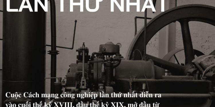 Các cuộc cách mạng công nghiệp trong lịch sử và đặc điểm cách mạng qua các lần